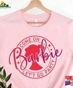 Barbie Come On Let’s Go Party Shirt Birthday Gift Sweatshirt Classic Barbie Come On Let’s Go Party Shirt Birthday Gift Sweatshirt Classic