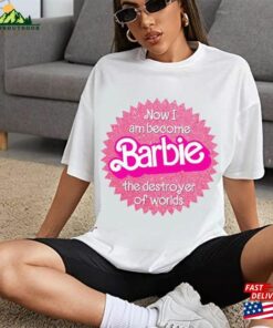 Barbie Fan Shirt The Destroyer Of Worlds Oppenheimer 2023 Movie Unisex Classic