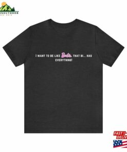 Barbie Inspired Funny Humour T Shirt That Bi Has Everything T Shirt Sweatshirt 3