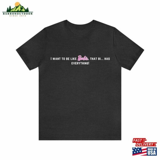 Barbie Inspired Funny Humour T Shirt That Bi Has Everything T-Shirt Sweatshirt