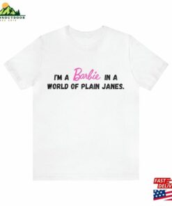 Barbie Inspired In A World Of Plain Janes Quot T Shirt T-Shirt Unisex Barbie Inspired In A World Of Plain Janes Quot T Shirt T-Shirt Unisex