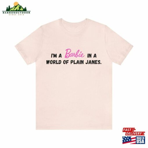 Barbie Inspired In A World Of Plain Janes Quot T Shirt T-Shirt Unisex