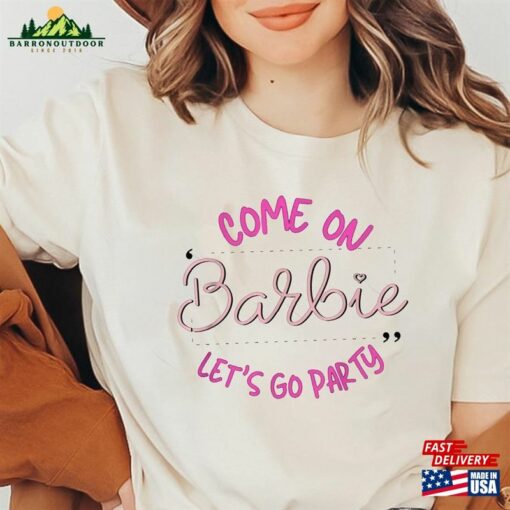 Barbie Let’s Go Party T-Shirt Oppenheimer Tee Sweatshirt Unisex