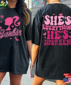 Barbie Movie 2023 2 Sides Shirt She’s Everything He Sweatshirt T-Shirt
