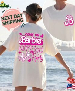 Barbie Movie 2023 Shirt For Women Come On Let Unisex Sweatshirt