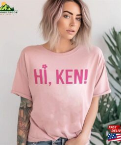 Barbie Movie 2023 Shirt Trendy Girl Shirts Hi Ken Hoodie T-Shirt Unisex Tee Sweatshirt