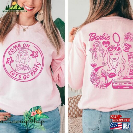 Barbie Movie 2023 Sweatshirt Come On Let’s Go Party T-Shirt