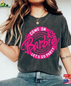 Barbie Movie 2023 T-Shirt Come On Let Sweatshirt