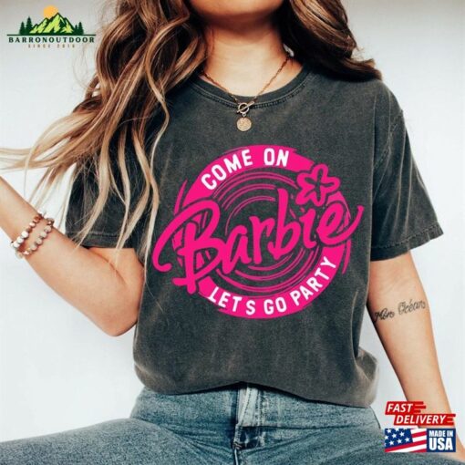 Barbie Movie 2023 T-Shirt Come On Let Sweatshirt