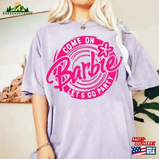 Barbie Movie 2023 T-Shirt Come On Let Sweatshirt