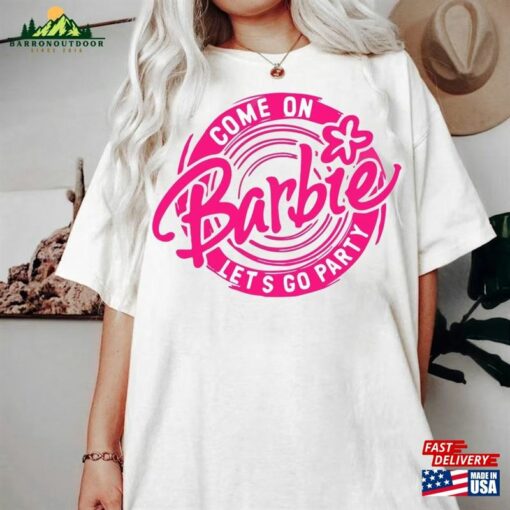 Barbie Movie 2023 T-Shirt Come On Let Sweatshirt