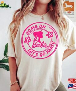 Barbie Movie 2023 T Shirt Come On Let Unisex 3