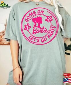 Barbie Movie 2023 T Shirt Come On Let Unisex 4