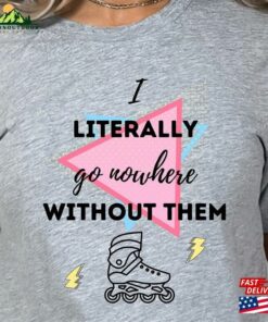 Barbie Movie Shirt Rollerblade I Literally Go Nowhere Without Them T-Shirt Classic