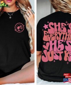 Barbie Shes Everything He Just Ken Womens Shirt Unisex Classic 3