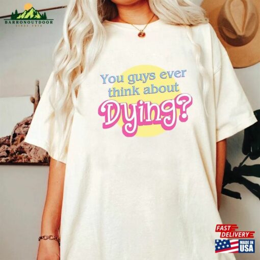 Barbie Shirt Movie 2023 Quote Saying Dying Sweatshirt T-Shirt