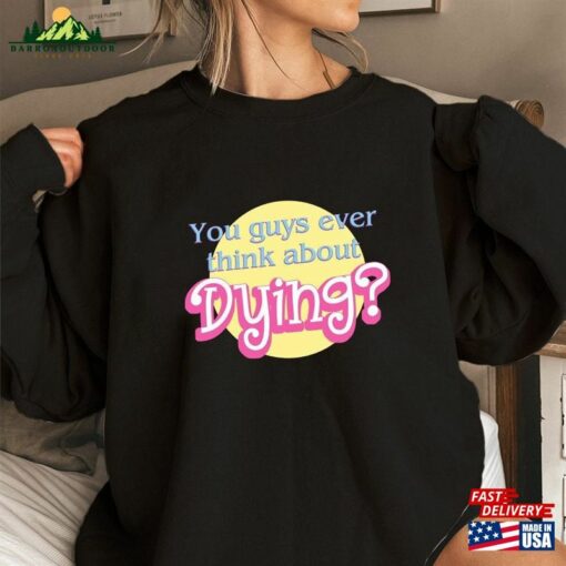 Barbie Shirt Movie 2023 Quote Saying Dying Sweatshirt T-Shirt