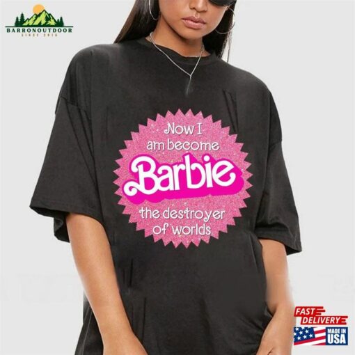 Barbie Shirt Oppenheimer The Destroyer Of Worlds T-Shirt Hoodie