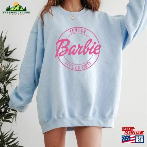 Barbie Sweatshirt Doll Shirt Come On Let Hoodie Classic