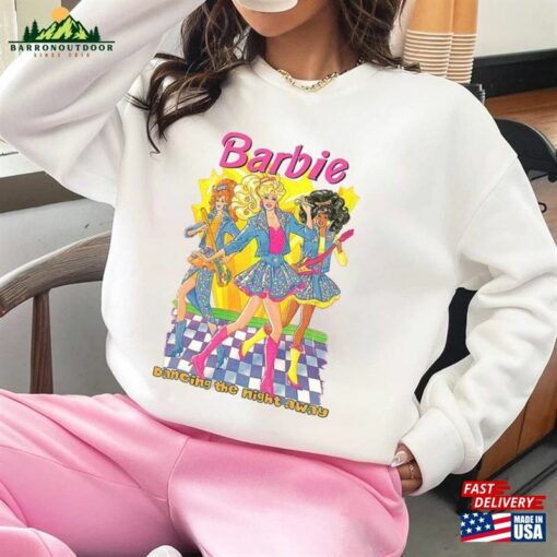 Barbie T-Shirt Dancing The Night Away Shirt Come On Let Sweatshirt