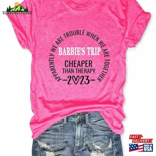 Barbie Trip Cheapter Than Therapy Shirt’s Tee Unisex T-Shirt