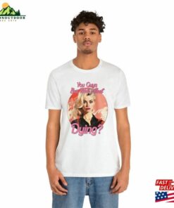 Barbie You Guys Ever Think About Dying T-Shirt Hoodie