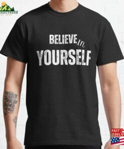 Believe In Yourself Motivational Quote Words Unisex Classic Believe In Yourself Motivational Quote Words Unisex Classic