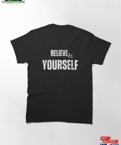Believe In Yourself Motivational Quote Words Unisex Classic Believe In Yourself Motivational Quote Words Unisex Classic