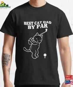 Best Cat Dad By Par Happy Fathers Day Funny Kitten Golf Gift Classic T-Shirt Hoodie Best Cat Dad By Par Happy Fathers Day Funny Kitten Golf Gift Classic T-Shirt Hoodie
