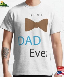 Best Dad Ever Classic T-Shirt Hoodie Best Dad Ever Classic T-Shirt Hoodie