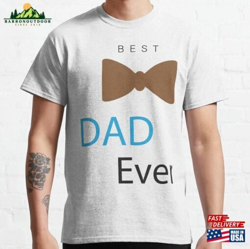 Best Dad Ever Classic T-Shirt Hoodie