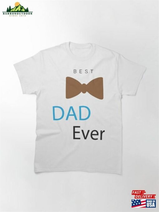 Best Dad Ever Classic T-Shirt Hoodie