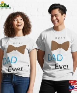Best Dad Ever Classic T-Shirt Hoodie 2 Best Dad Ever Classic T Shirt Hoodie 3