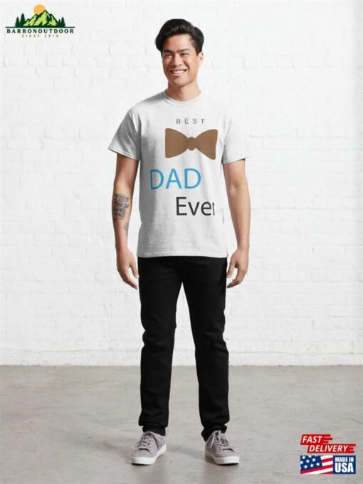 Best Dad Ever Classic T-Shirt Hoodie