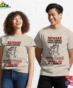 Beware I Ride Horses Lover Horseback Riding Cowgirl Birthday Gift Classic T-Shirt Hoodie 2 Beware I Ride Horses Lover Horseback Riding Cowgirl Birthday Gift Classic T Shirt Hoodie 3