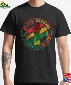 Bhm Black History Is American African Classic T-Shirt Hoodie Bhm Black History Is American African Classic T-Shirt Hoodie