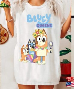 Bluey Queens T Shirt Mothers Day Shirt Family Unisex Classic 3