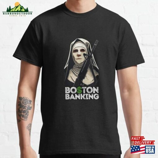 Boston Banking Nun Bank Robber Classic T-Shirt Hoodie Sweatshirt