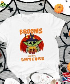 Brooms Are For Amateurs Shirt Witchy Halloween Gifts Unisex Classic Brooms Are For Amateurs Shirt Witchy Halloween Gifts Unisex Classic