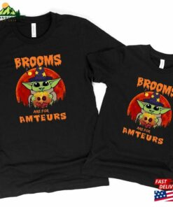 Brooms Are For Amateurs Shirt Witchy Halloween Gifts Unisex Classic Brooms Are For Amateurs Shirt Witchy Halloween Gifts Unisex Classic