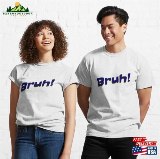 Bruh! Classic T-Shirt