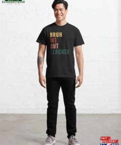 Bruh We Out Teacher Classic T Shirt Unisex 4