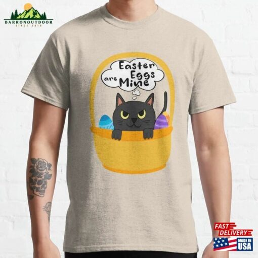 Cat Easter Eggs Are Mine For 2023 Candy Egg Basket Bunny Classic T-Shirt Hoodie