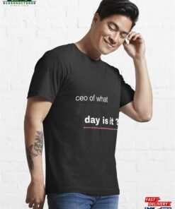 Ceo Of What Day Is It T Shirt Essential T Shirt Sweatshirt Hoodie 4