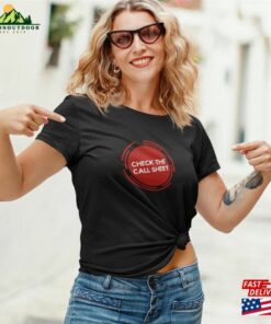 Check The Call Sheet Unisex Shirt Fun Film And Tv Industry Tee For Crew Classic Hoodie 4
