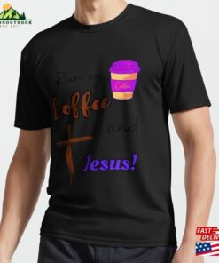 Coffee And Jesus! Active T-Shirt Sweatshirt Coffee And Jesus! Active T-Shirt Sweatshirt
