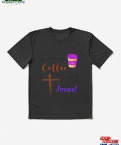 Coffee And Jesus! Active T-Shirt Sweatshirt Coffee And Jesus! Active T-Shirt Sweatshirt