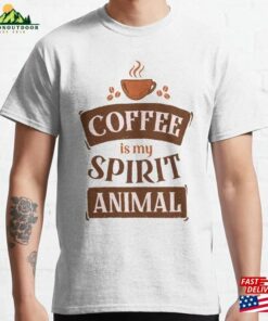 Coffee Is My Spirit Animal Classic T-Shirt Hoodie
