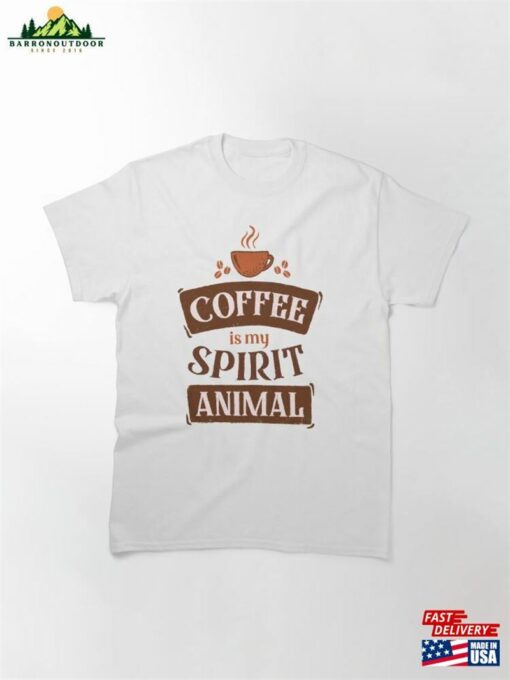 Coffee Is My Spirit Animal Classic T-Shirt Hoodie