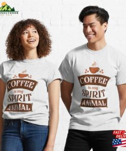 Coffee Is My Spirit Animal Classic T-Shirt Hoodie 2 Coffee Is My Spirit Animal Classic T Shirt Hoodie 3